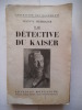  Le détective du Kaiser . STEINHAUER Gustave