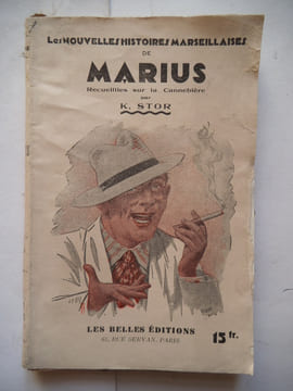 Les nouvelles histoires marseillaises de Marius recueillies sur la cannebière.. STOR K.