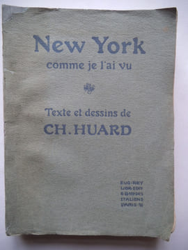 NEW-YORK comme je l’ai vu . HUARD Charles