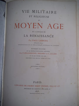 Vie militaire et religieuse au Moyen-Age et à l’époque de la Renaissance. . LACROIX Paul 