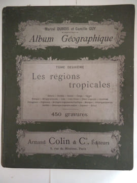 Album géographique Tome deuxième Les régions tropicales . DUBOIS Marcel et Camille GUY