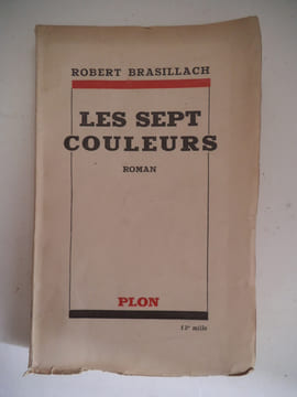 Les sept couleurs.. BRASILLACH Robert