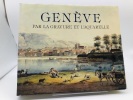 Genève par la gravure et l'aquarelle. de Loës Barbara et Roland
