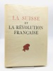 La Suisse et la Révolution française. Episodes. Chapuisat Edouard