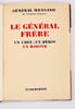 Le G&eacute;n&eacute;ral Fr&egrave;re. Un chef. Un h&eacute;ros. Un martyr.. G&eacute;n&eacute;ral Weygand