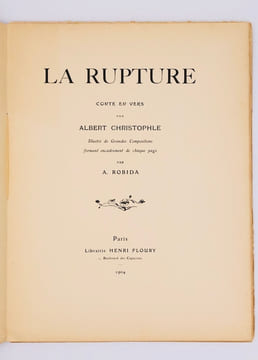 La rupture. Conte en vers. Illustré de Grandes Compositions formant encadrement de chaque page par A. Robida. Christophle Albert. A. Robida ...