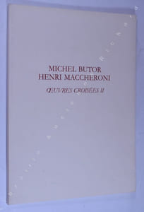 Premières Rencontres de l'Écrit et de l'Estampe de Bayeux - Autour de Michel Butor - Michel Butor Henri Maccheroni. Oeuvres croisées II.