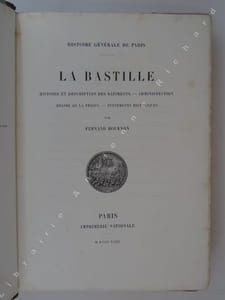 La Bastille - Histoire et description des bâtiments. - Administration - Régime de la prison. - Événements historiques.