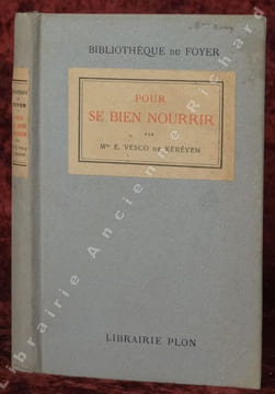 Pour se bien nourrir. Alimentation dans la famille. cuisine des malades 600 recettes.. VESCO DE KÉRÉVEN