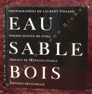 Eau - Sable - Bois.. PINSARD Laurent (photos), DE STAEL Anne (poèmes)