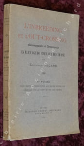 L'Inbreeding et l'Out-crossing (Consanguinité et Croisement) en élevage de chevaux de course. Premier volume pour servir d'introduction aux hautes études sur l'élevage pur au point de vue des courses.