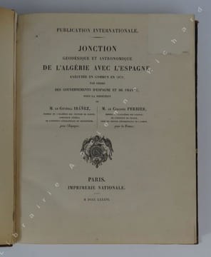 Jonction géodésique et astronomique de l'Algérie avec l'Espagne, exécutée en commun en 1879, par ordre des gouvernements d'Espagne et de France,. ...