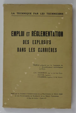 Emploi et réglementation des explosifs dans les carrières. Notice préparée par les Ingénieurs du 2e arrondissement minéralogique de Paris.. THIBERGE, ...