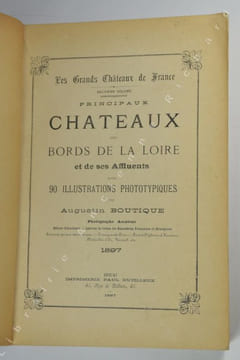 Principaux châteaux des bords de la Loire et de ses Affluents avec 90 illustrations phototypiques de Augustin Boutique. Les Grands Châteaux de France. ...