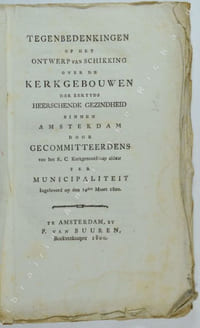 Tegenbedenkingen op het ontwerp van Schikking over de Kerkgebouwen der eertyds heerschende Gezindheid binnen Amsterdam door Gecommitteerdens van het R. C. Kerkgenootschap aldaar ter Municipaliteit Ingeleverd op den 14den Maart 1800.