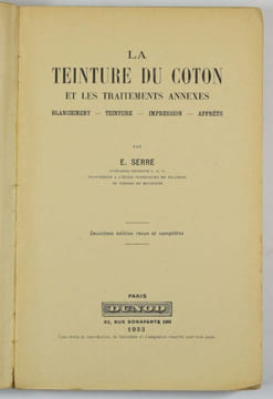 La teinture du coton et les traitements annexes. Blanchiment - Teinture - Impression - Apprêts.. SERRE, E.