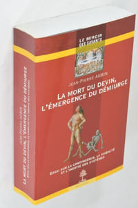 La mort du devin, l'émergence du démiurge. Essai sur la contingence, la viabilité et l'inertie des systèmes.