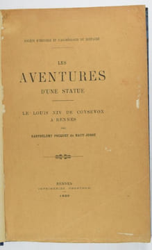 Les aventures d'une statue. Le Louis XIV de Coysevox à Rennes. Société d'Histoire et d'Archéologie de Bretagne. POQUET DU HAUT JUSSÉ, Barthélemy.