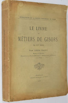 Le Livre des métiers de Gisors Au XVIe siècle. Publications de la Société historique du Vexin.. PASSY, Louis.