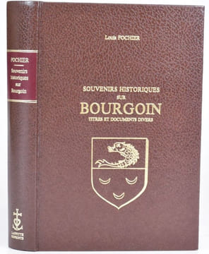 Souvenirs historiques sur Bourgoin. Titres et documents divers relatifs à cette ville.. FOCHIER, Louis.
