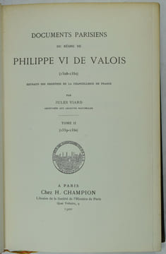 Documents parisiens du règne de Philippe VI de Valois (1328-1350). Extraits des registres de la chancellerie de France. Tome I (1328-1338). Tome II ...