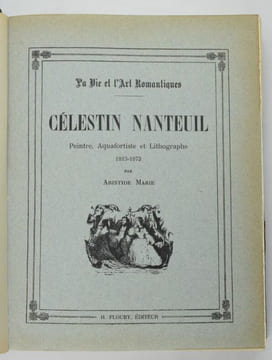 Célestin Nanteuil. Peintre, Aquafortiste et Lithographe 1813-1873. Suivi de : "Alfred et Tony Johannot. Peintres, Graveurs et Vignettistes". La Vie et ...