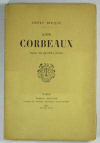 Les Corbeaux. Pièce en quatre actes. Édition originale.