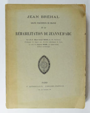 Jean BRÉHAL Grand inquisiteur de France et la réhabilitation de Jeanne d'Arc.. BELON ; BALME.