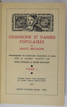 Chansons et danses populaires de Haute-Bretagne accompagnées de nombreuses illustrations et notes texte et musique, recueillis par Jean Choleau et ...