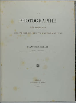 La photographie ses origines, ses progrès, ses transformations.. BLANQUART-EVRARD, (Louis Désiré).