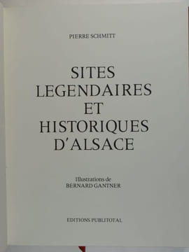 Sites légendaires et historiques d'Alsace.. SCHMITT, Pierre ; GANTNER, Bernard (illustrations).