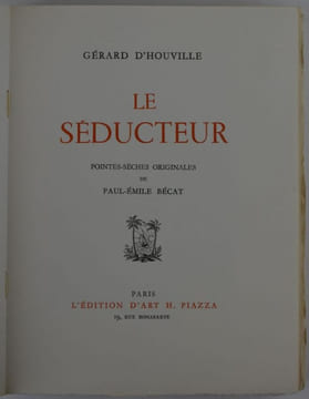 Le Séducteur. Pointes sèches originales de Paul-Émile Bécat.. HOUVILLE, Gérard de (Pseudonyme de Marie de Régnier) ; BECAT, Paul-Émile (ill.).
