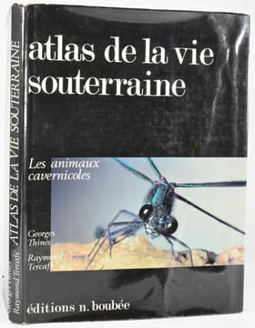 Atlas de la vie souterraine - Les animaux cavernicoles. THINES Georges - TERCAFS  Raymond