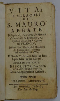 Vita, e miracoli di S. Mauro Abbate Discepolo del Patriarca de' Monaci d'Occidente S. Benedetto, Apostolo della sua Religione in Francia ; Insieme con l'Istoria del Monastero di Glannafoglio, fondato dal medisimo Santo, E diverse Traslazioni delle sue Reliquie fatte in piu Luoghi. Divisa in due Parti. Descritta da N. N. Monaco Benedettino Della Congregazione Casinese.