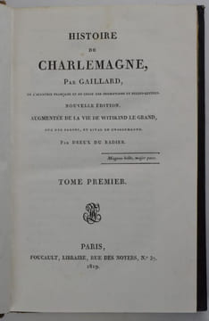 Histoire de Charlemagne. Nouvelle édition augmentée de La vie de Widtikind le Grand, duc des Saxons, et rival de Charlemagne par Dreux du Radiée. Tome ...
