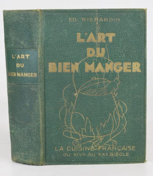 La Cuisine Française du XIVe au XXe siècle. L'Art du bien manger suivi de L'Art de choisir les vins et de les servir à table, d'un chapitre spécial, ...