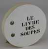 Le livre des soupes. . [Robert MOREL, éditeur] - HOWE, Robin.