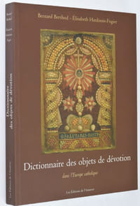 Dictionnaire des objets de dévotion dans l'Europe catholique.