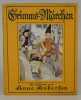 Grimms Märchen. Mit sechzehn bunten und vielen schwarzen Bildern von Anne Anderson.. [GRIMM] ANDERSON, Anne (illustrations).