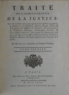 Traité de l'administration de la justice, ou l'on examine tout ce qui regarde la Juridiction en général ; la Compétence, les Fonctions, Devoirs, ...