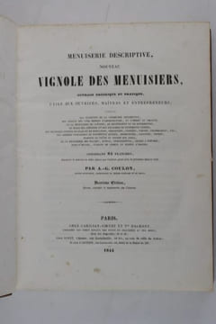 Menuiserie descriptive, Nouveau Vignole des menuisiers, ouvrage théorique et pratique, utile aux ouvriers, maîtres et entrepreneurs ; composé des ...
