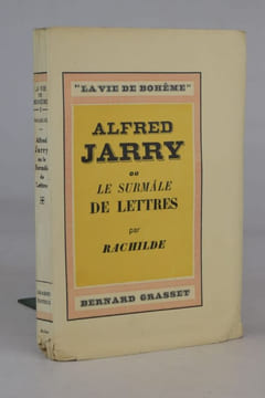 Alfred Jarry ou Le Surmâle de Lettres. Orné d'un portrait par Cazals.. RACHILDE.