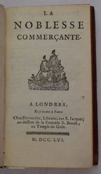 La Noblesse Commerçante. [Suivi de] : La Noblesse Militaire ou Le Patriote François. [Suivi de] : Développement et Défense du Système de la Noblesse Commerçante par M. l'abbé Coyer. Première Partie". (-) Deuxième Partie.