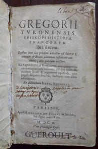 Historiae Francorum libri decem. Quibus non ita pridem adiectus est liber XI centum & decem annorum historiam continens, alio quodam auctore. His appendicem ad Gregorium, ante quingentos circiter annos concinnatam, aliaque nonnulla eiusdem seculi & argumenti opuscula, quae pagella sequens docebit, hactenus non edita adtexuimus. Ex bibliotheca Laur. Bochelii. /- Suivi de : Ioannis monachi Maioris Monasterii qui rege Ludovico iuniore vixit, Historiae Gauffredi ducis Normannorum, & comitis Andegavorum, Turonorum & Coenomannorum libri duo, hactenus non editi. Ex bibliotheca Laurentii Bochelli, & eiusdem notis aliquot illustrati