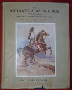 The Authentic Arabian Horse and his descendants. Three Voices Concerning the Horses of Arabia, Tradition (Jejd, Inner East) - Romantic Fable (Islam) - The Outside World of the West