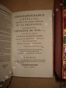 Correspondance littéraire, adressée à son Altesse Impériale M.gr Le Grand-Duc, aujourd'hui Empereur de Russie, et à M. le comte André Schowalow, chambellan de l'Impératrice Catherine II; depuis 1774 jusqu'à 1789
