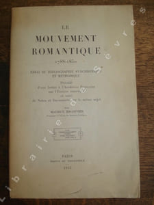 Le Mouvement romantique 1788-1850. Essai de bibliographie synthétique et méthodique - Précédé d'une Lettre à l'Académie Française sur l'Edition originale et suivi de Notes et Documents sur le même sujet