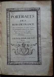 Portraits des Rois de France. Avec un sommaire discours contenant Les principales actions de leur Regne, Leurs naissances, Mariages, Decez et autres Remarques Curieuses. Depuis Pharamond Iusques au Roy Louis XIIII