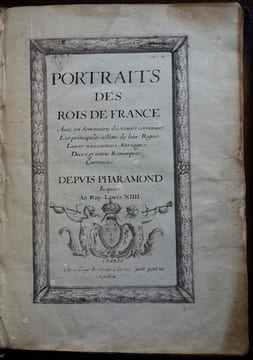 Portraits des Rois de France. Avec un sommaire discours contenant Les principales actions de leur Regne, Leurs naissances, Mariages, Decez et autres ...