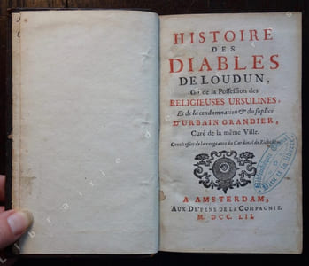 Histoire des diables de Loudun, ou de la possession des Religieuses Ursulines, et de la condamnation & du supplice d'Urbain Grandier, Curé de la même ville (...)